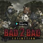 Download BAD 2 BAD EXTINCTION v3.0.10 MOD APK [Dinheiro Inifinito]