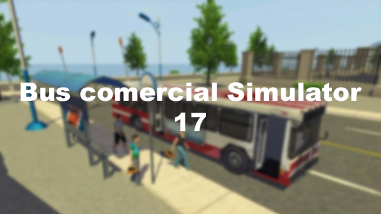 Download Bus comercial Simulator 17 v1.0 MOD APK [Unlocked]