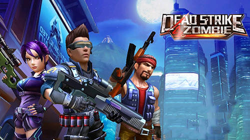 Download Dead Strike 4 v1.03 Apk + Data Mod [Unlimited Ammo]
