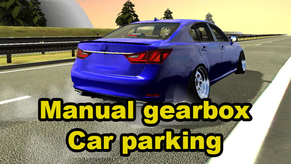 Download Manual gearbox Car parking v4.5.2 MOD APK [Dinheiro Infinito]
