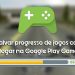 Download Tutorial – Como salvar progresso de jogos com MOD e logar na Google Play Games (Root).