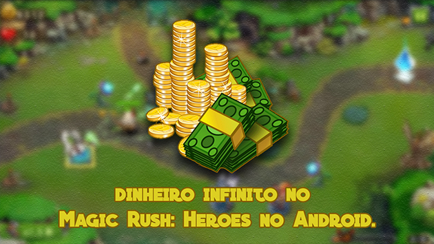 Download Tutorial – Como ter dinheiro infinito no Magic Rush: Heroes Android.